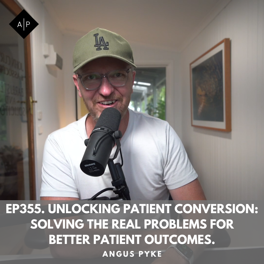 Ep355. Unlocking Patient Conversion: Solving The Real Problems for Better Patient Outcomes. Angus Pyke