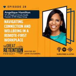 28. Navigating Connection and Wellbeing in a Remote-First Workplace with Angelique Hamilton
