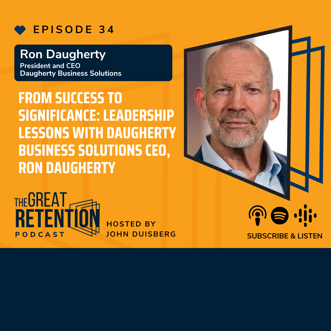 34. From Success to Significance: Leadership Lessons with Daugherty Business Solutions CEO, Ron Daugherty