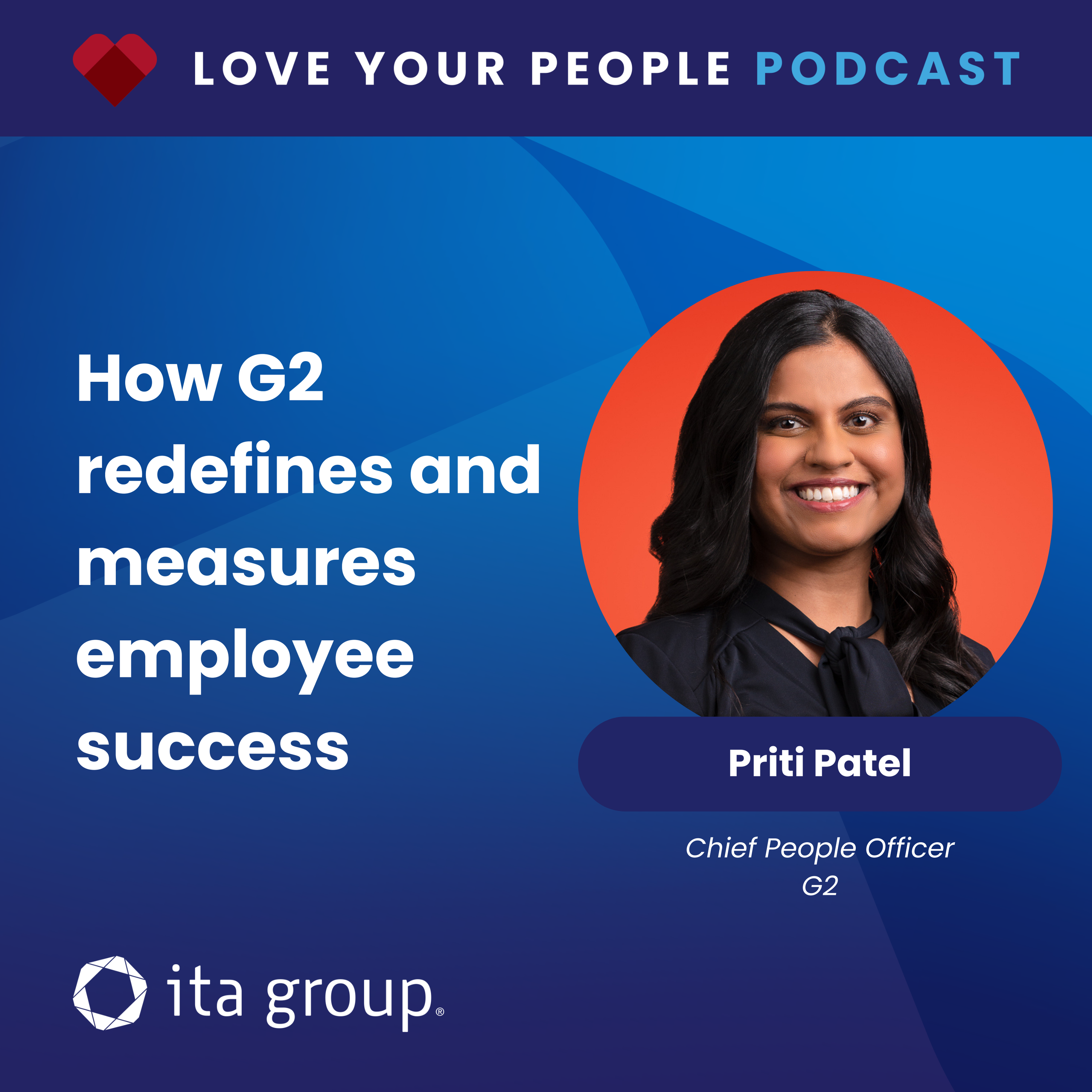 How G2 redefines and measures employee success with Priti Patel