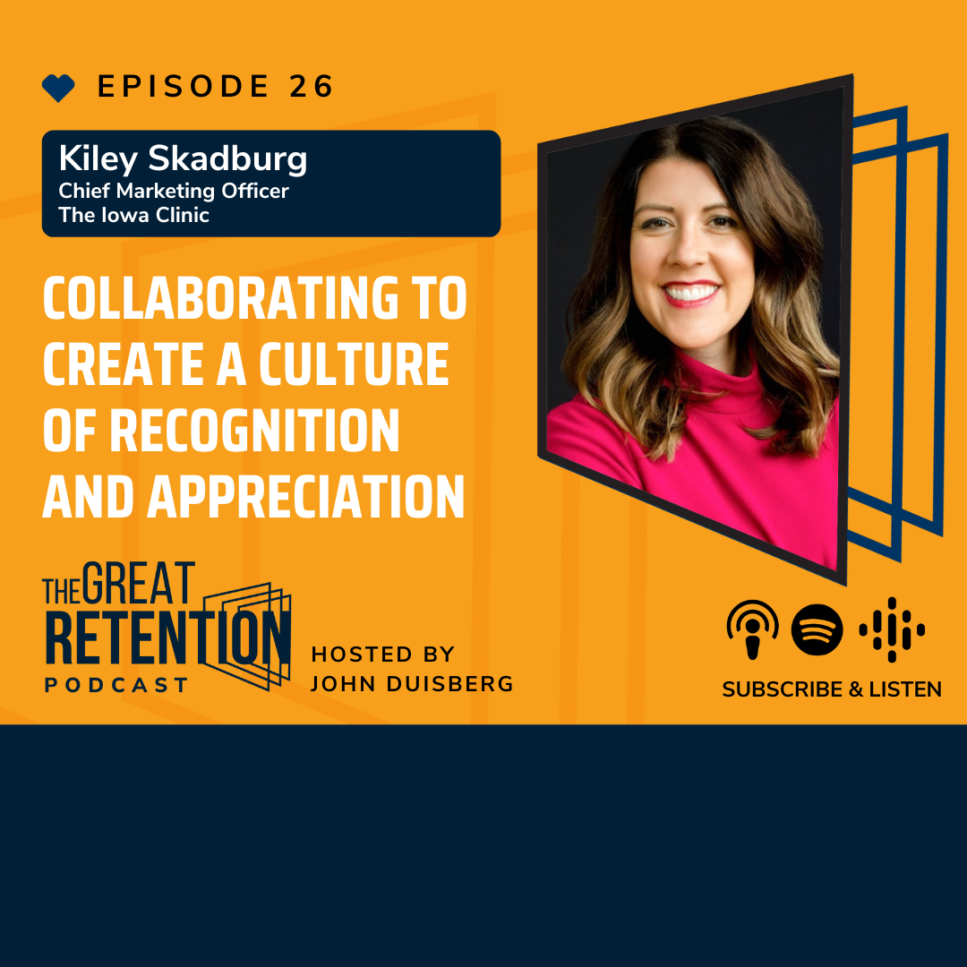 26. Collaborating to Create a Culture of Recognition and Appreciation with Kiley Skadburg