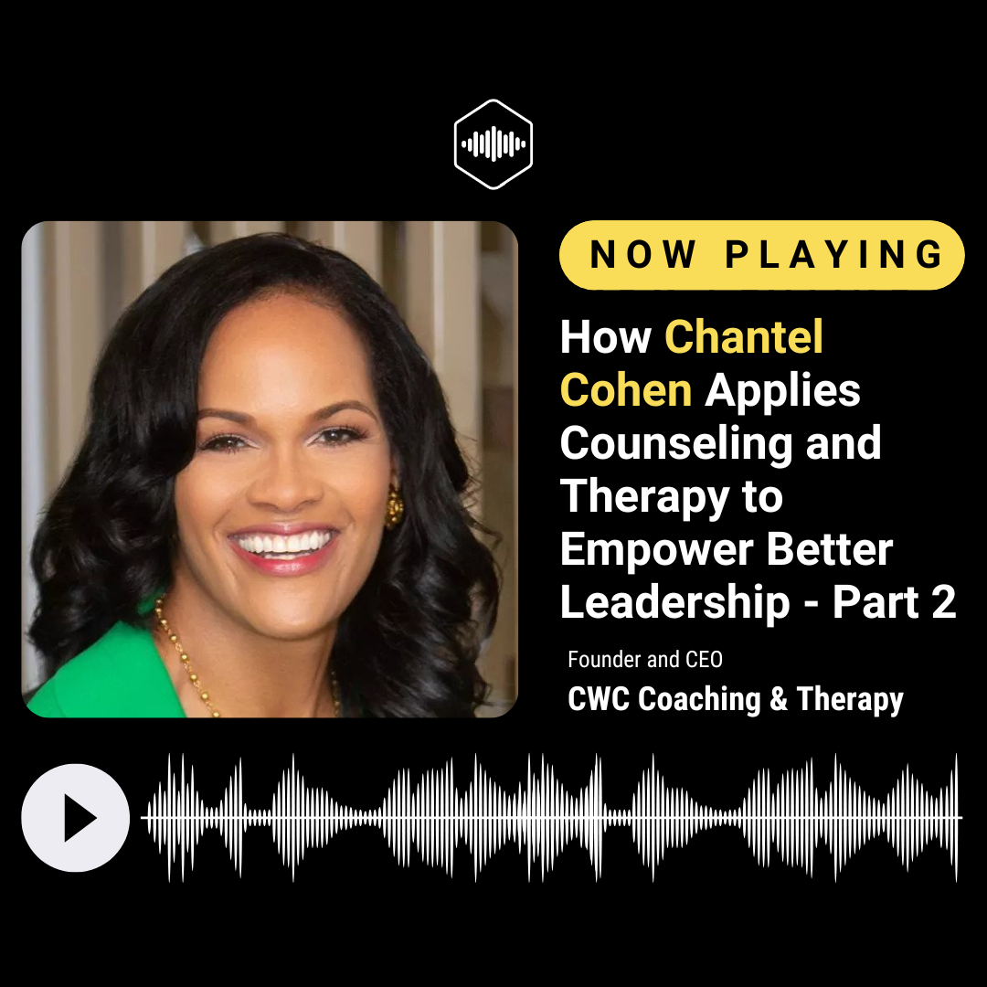 How Chantel Cohen Applies Counseling and Therapy to Empower Better Leadership - Part 2 episode artwork