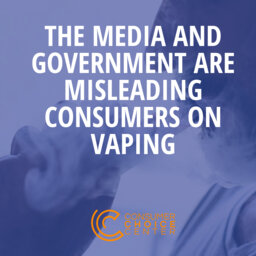 The Media and Government Are Misleading Consumers on Vaping