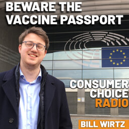 EP62: Beware the Vaccine Passport (w/ Bill Wirtz)