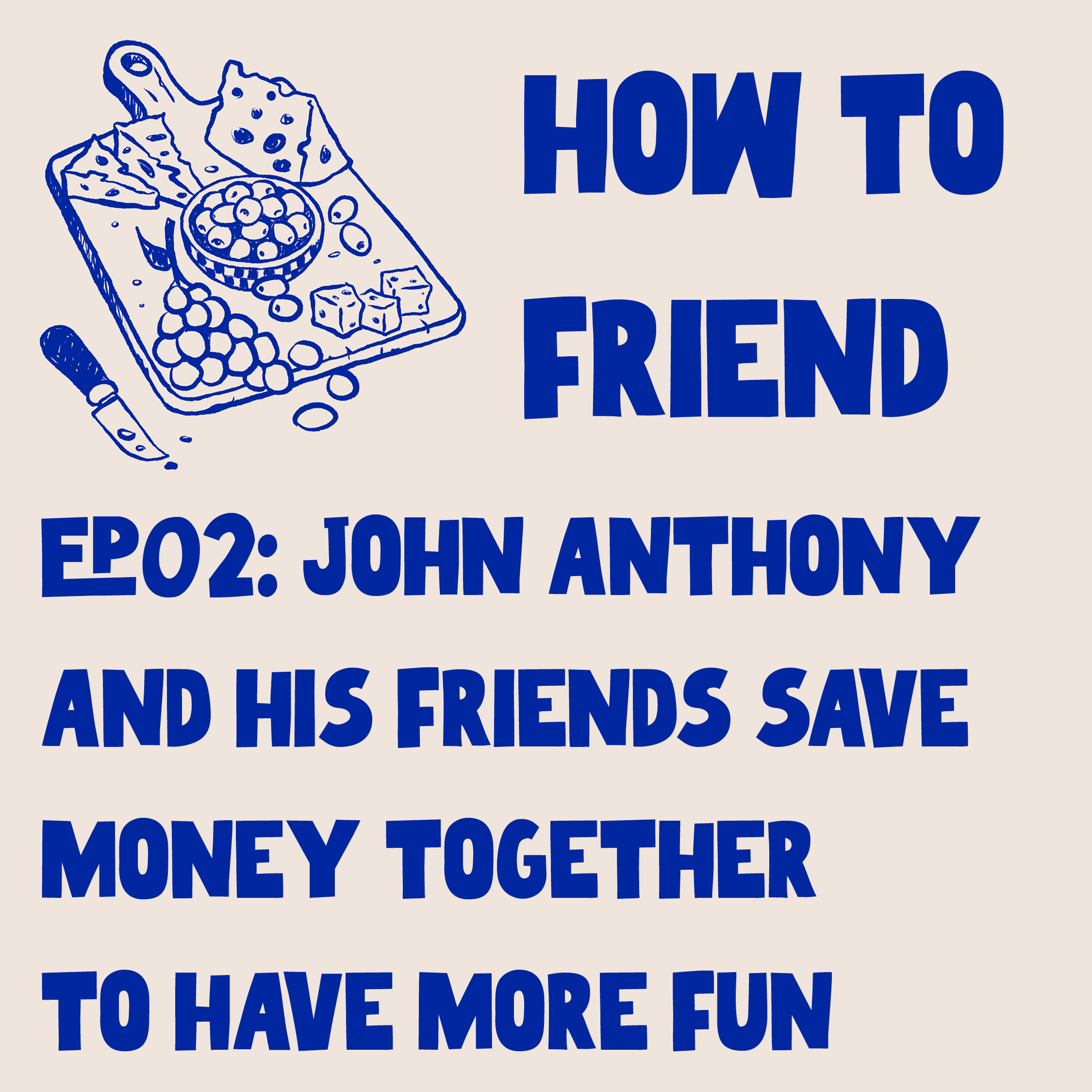 HTF #02: John Anthony and his friends save money together to have more fun