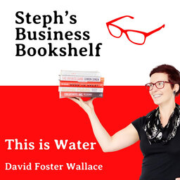 This is Water by David Foster Wallace: The capital T truth-about life