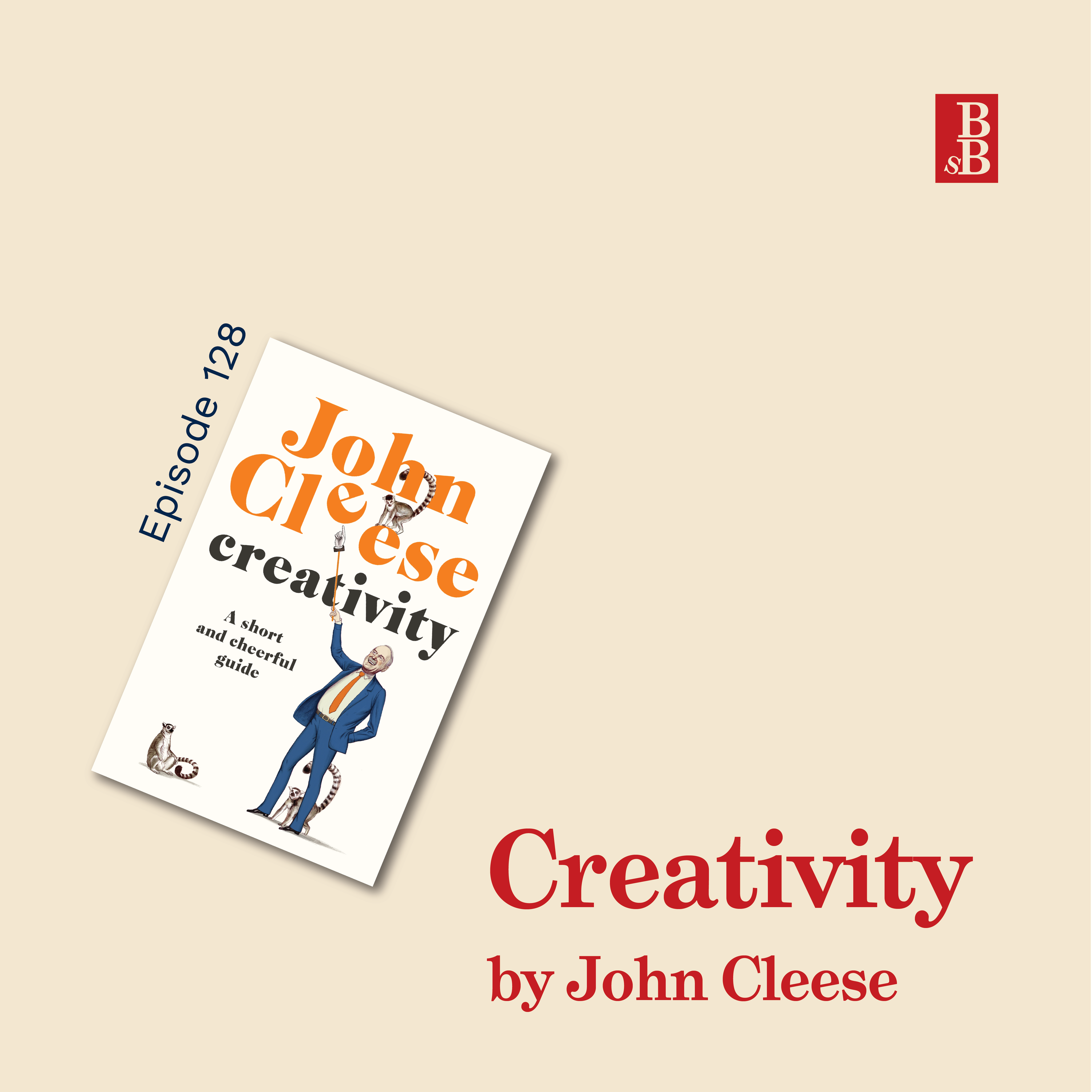 Creativity: A Short and Cheerful Guide by John Cleese: how to learn to be creative