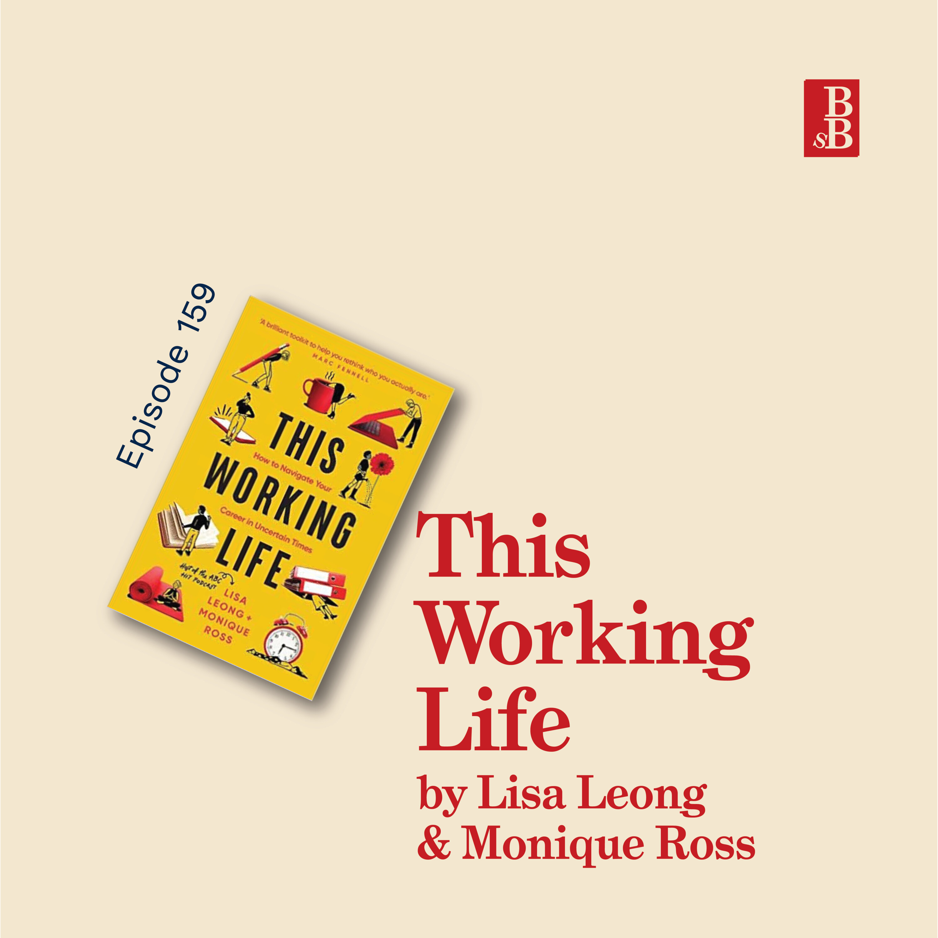 Episode image for This Working Life by Lisa Leong & Monique Ross: how to reimagine work for the better