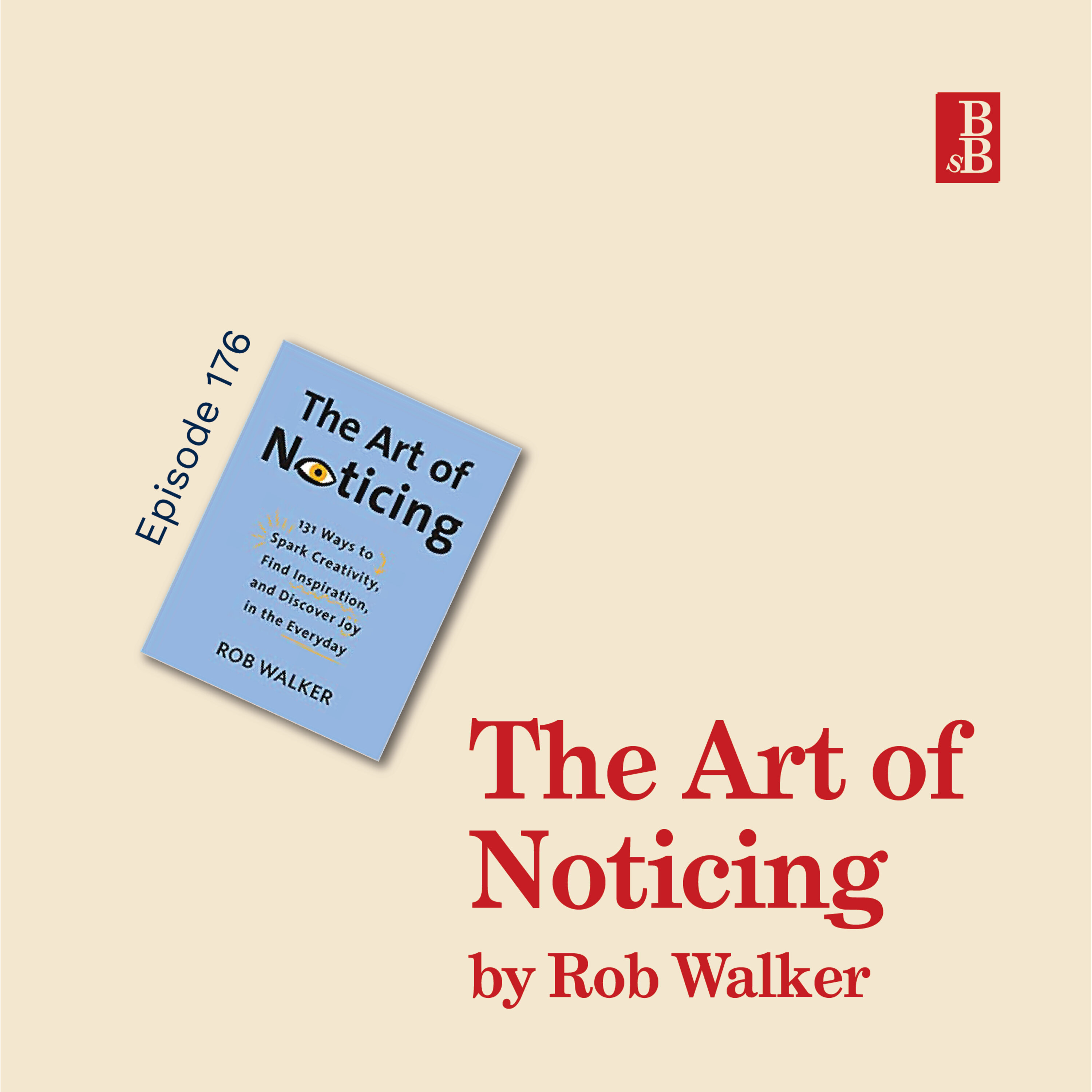 The Art of Noticing by Rob Walker: why curiosity is more important than productivity Image