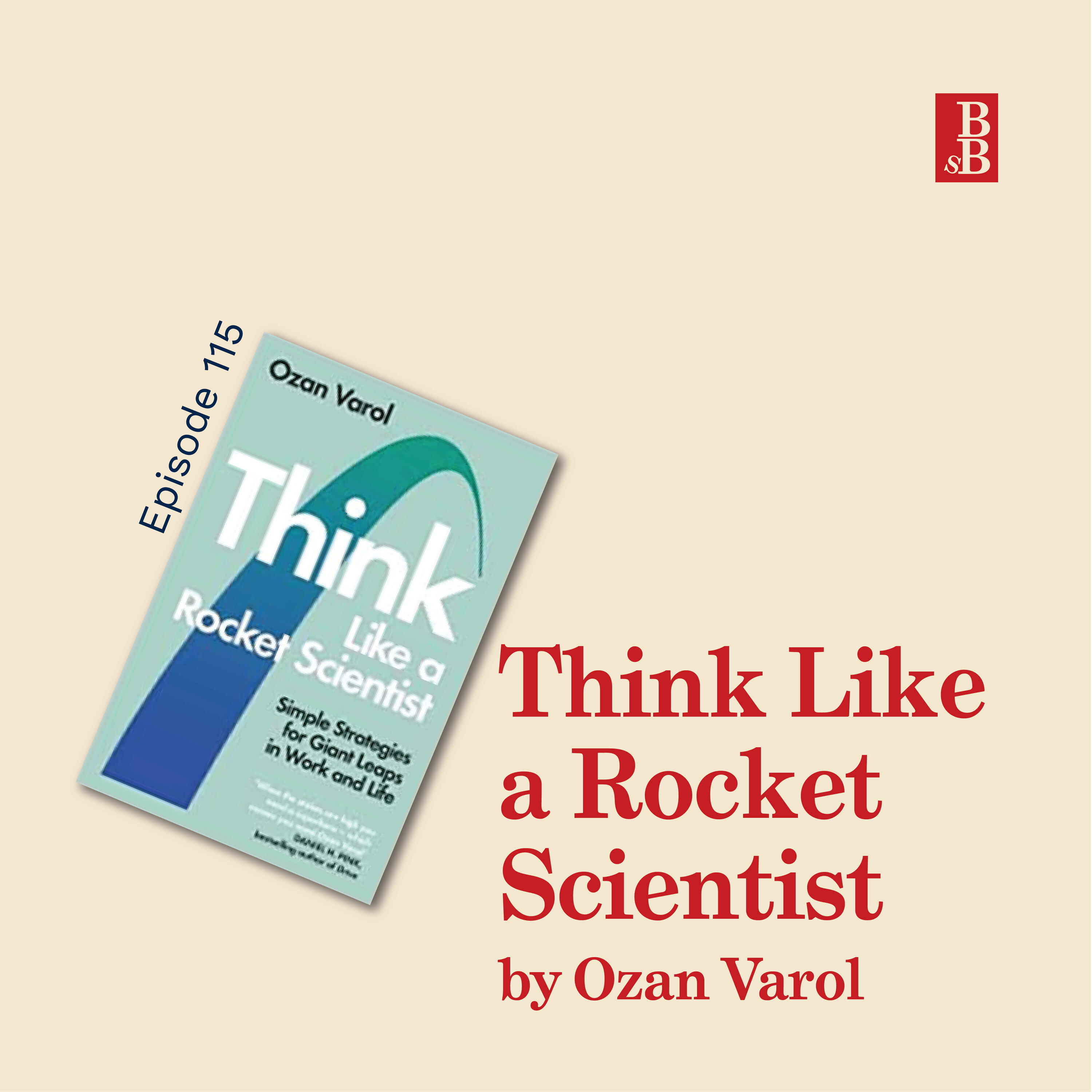 Think Like a Rocket Scientist by Ozan Varol: how to solve more complicated problems