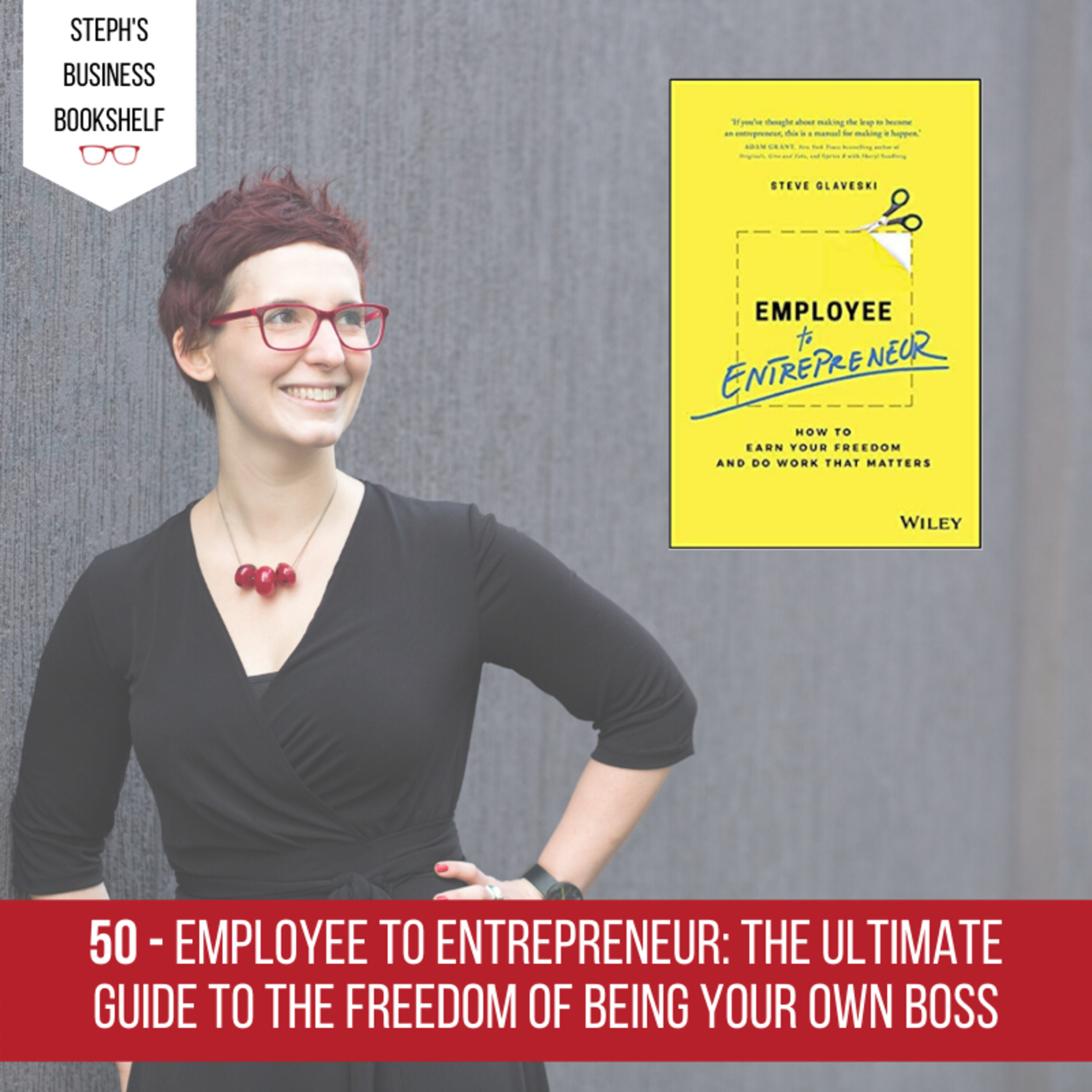 Employee to Entrepreneur by Steve Glaveski: The ultimate guide to the freedom of being your own boss Image