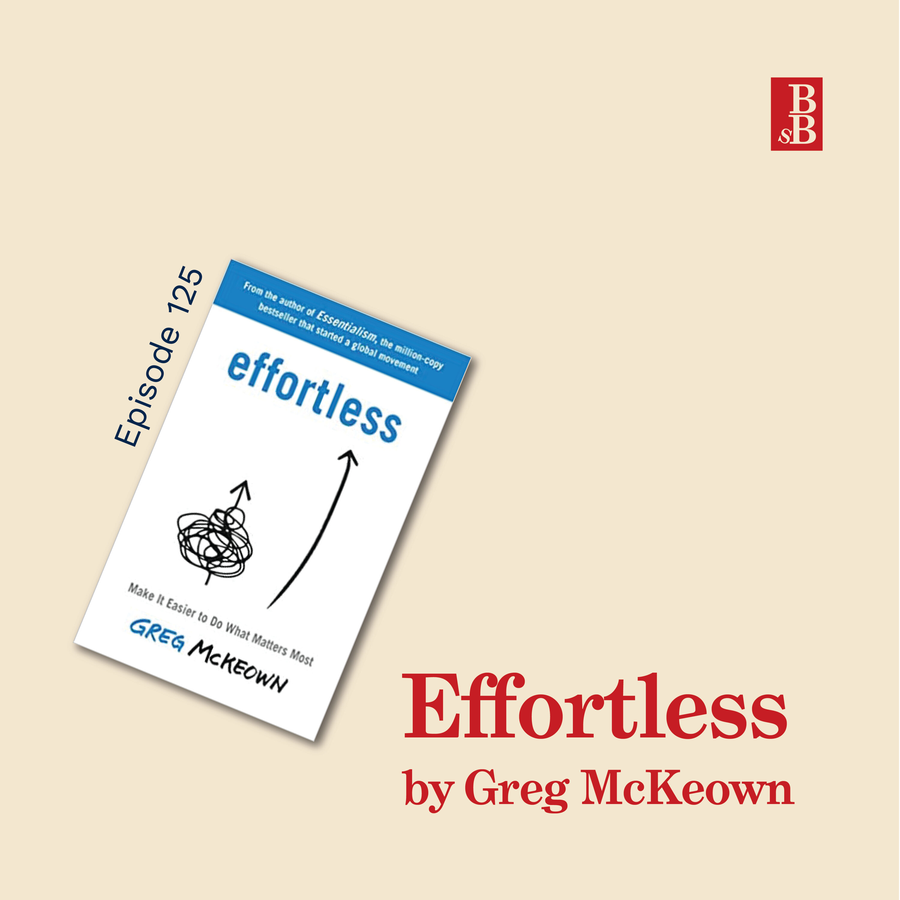 Effortless by Greg McKeown - why life doesnt' need to be so hard