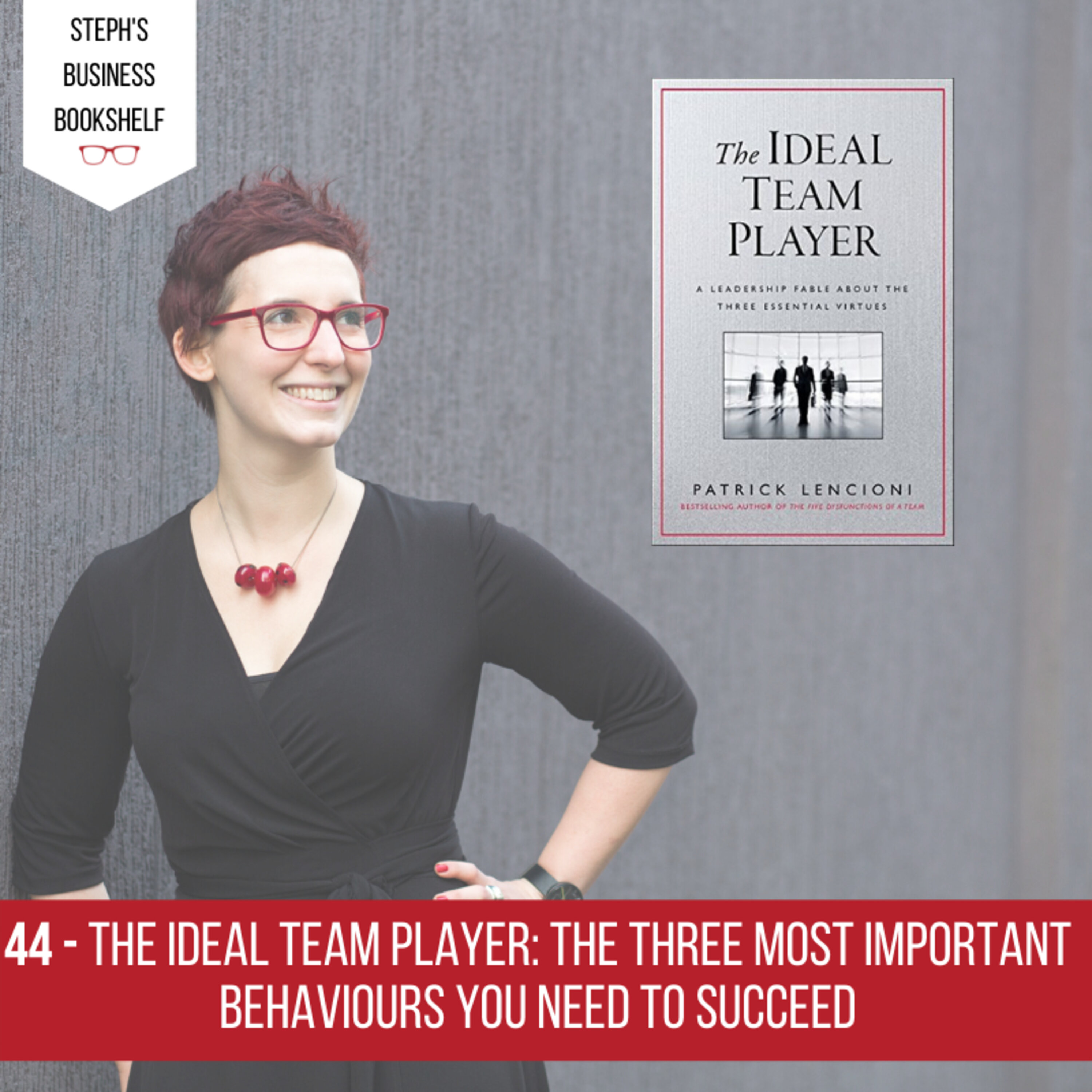 The Ideal Team Player by Patrick Lencioni: The Three Most Important Behaviours You Need To Succeed Image