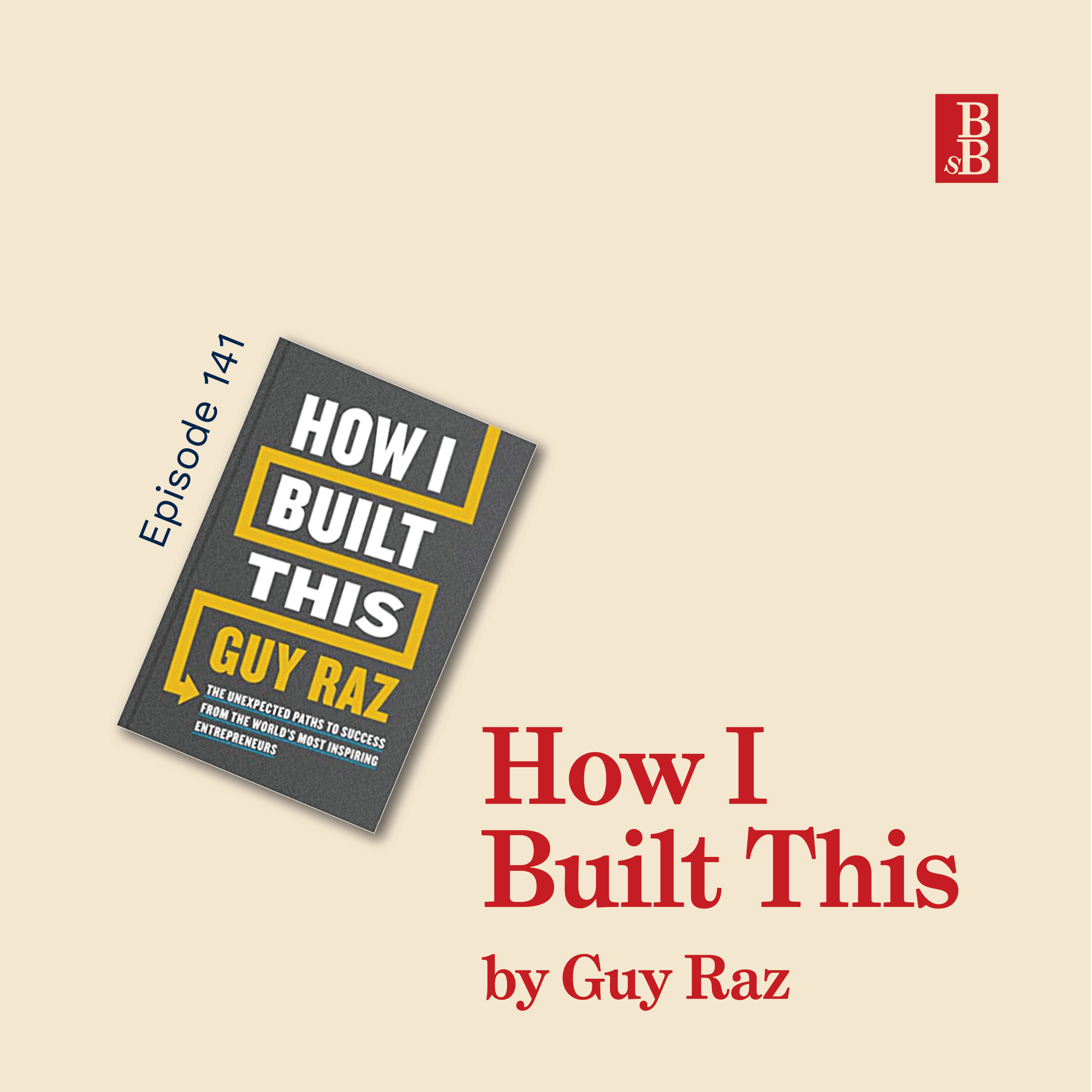 How I Built This by Guy Raz: why entrepreneurship isn't all about risk Image