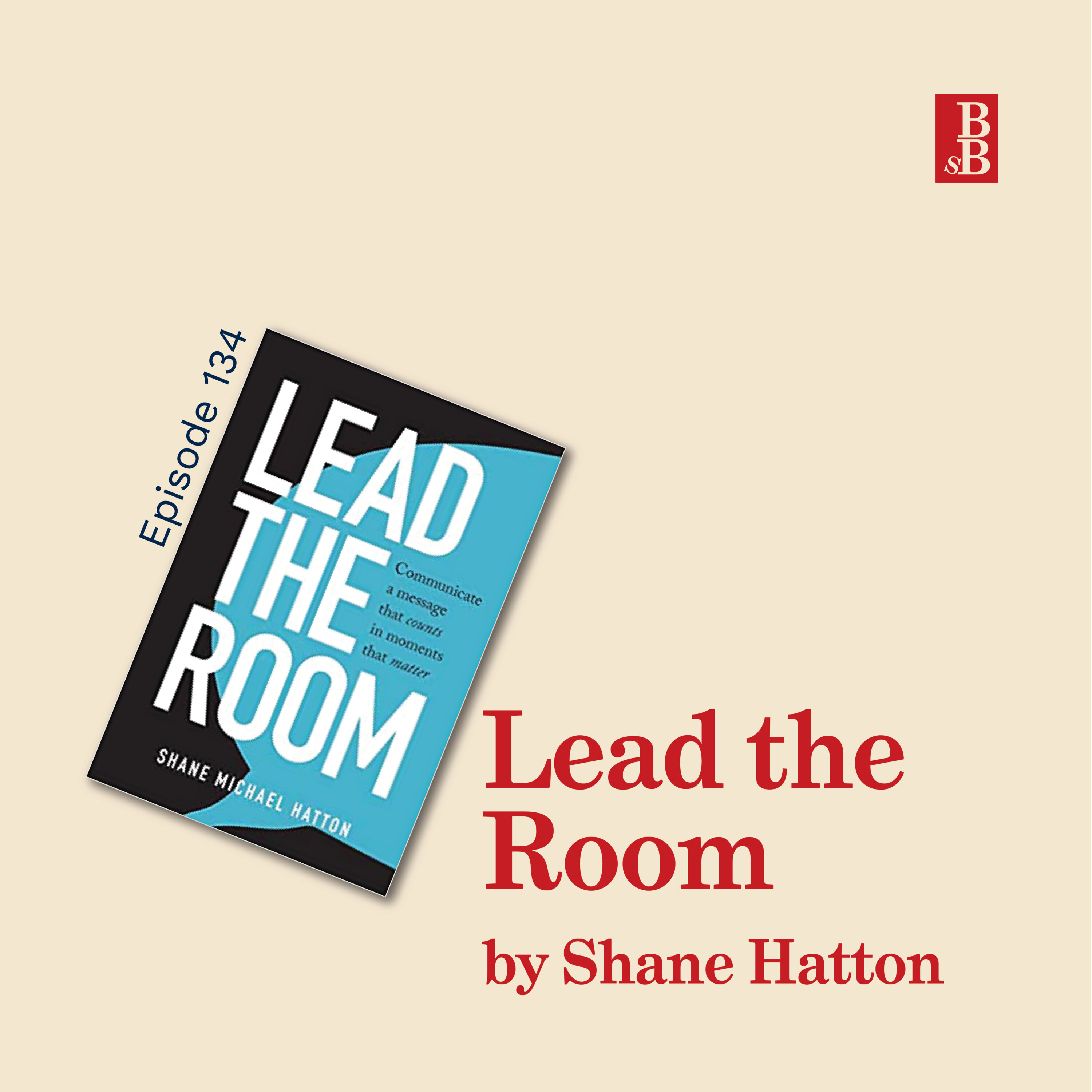 Lead the Room by Shane Hatton: the real secrets behind great presentation skills