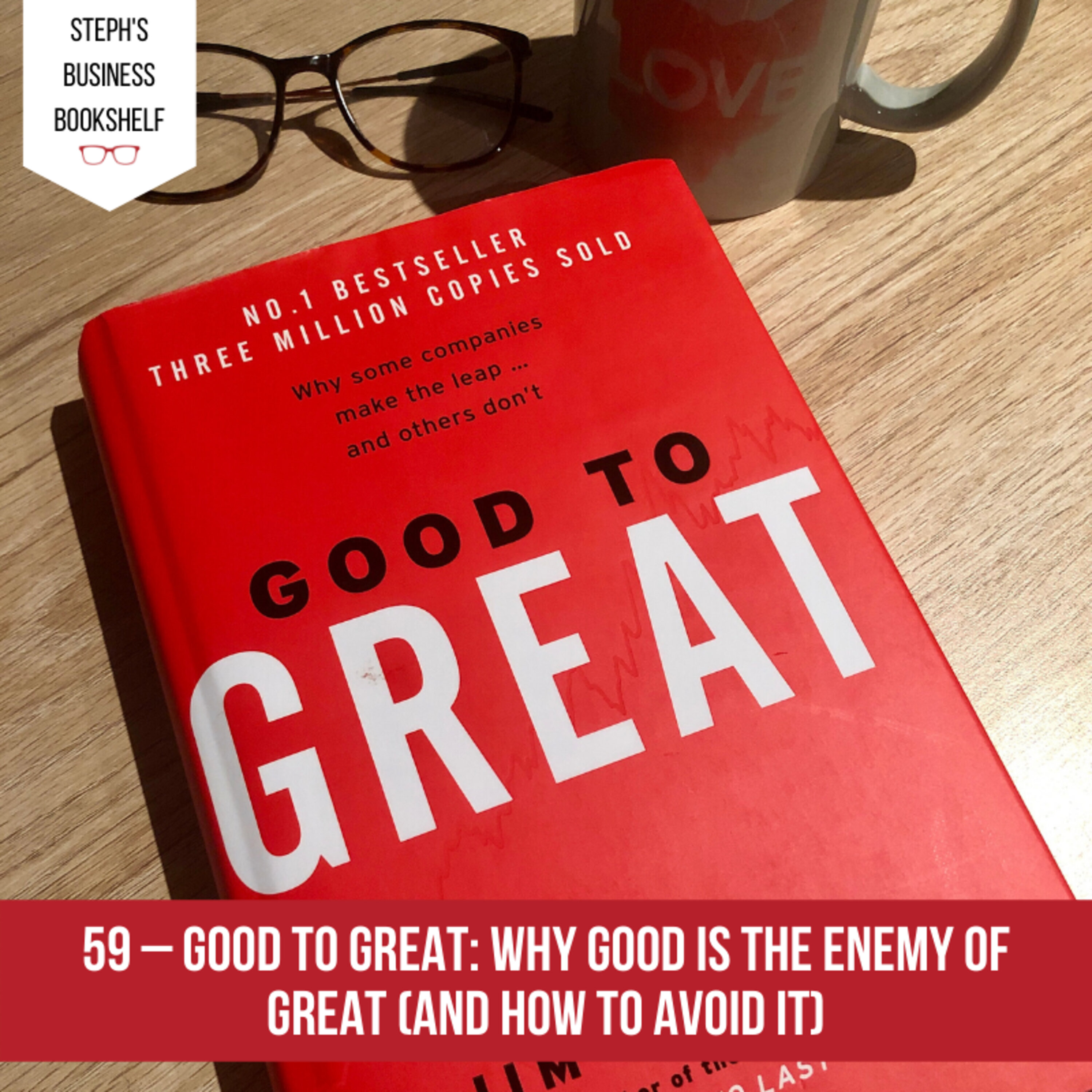 Good to Great by Jim Collins: Why good is the enemy of great (and how to avoid it) Image