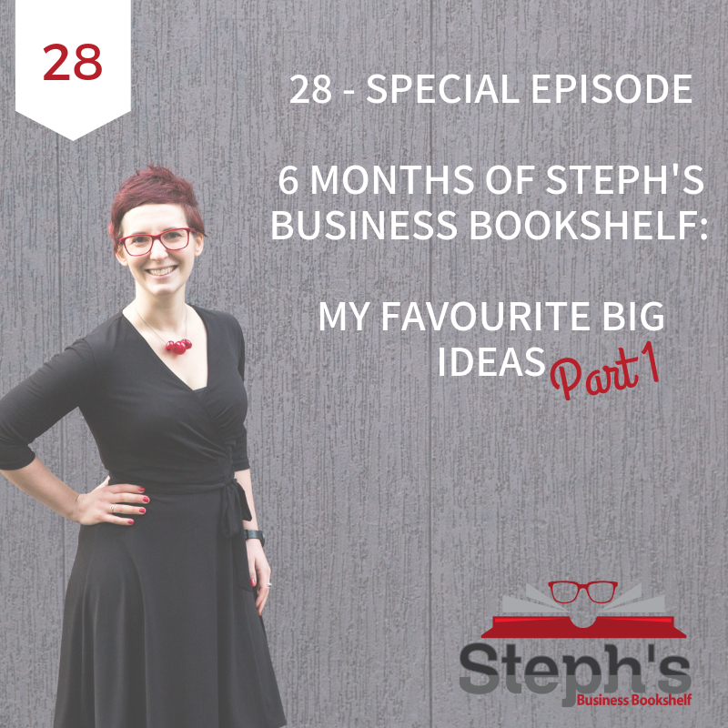 10 Big Ideas About Work From 6 Months of Steph’s Business Bookshelf (part 1)