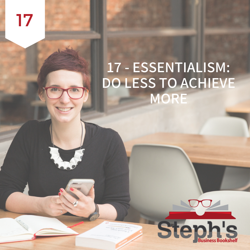 Essentialism by Gary McKeown: Do less to achieve more