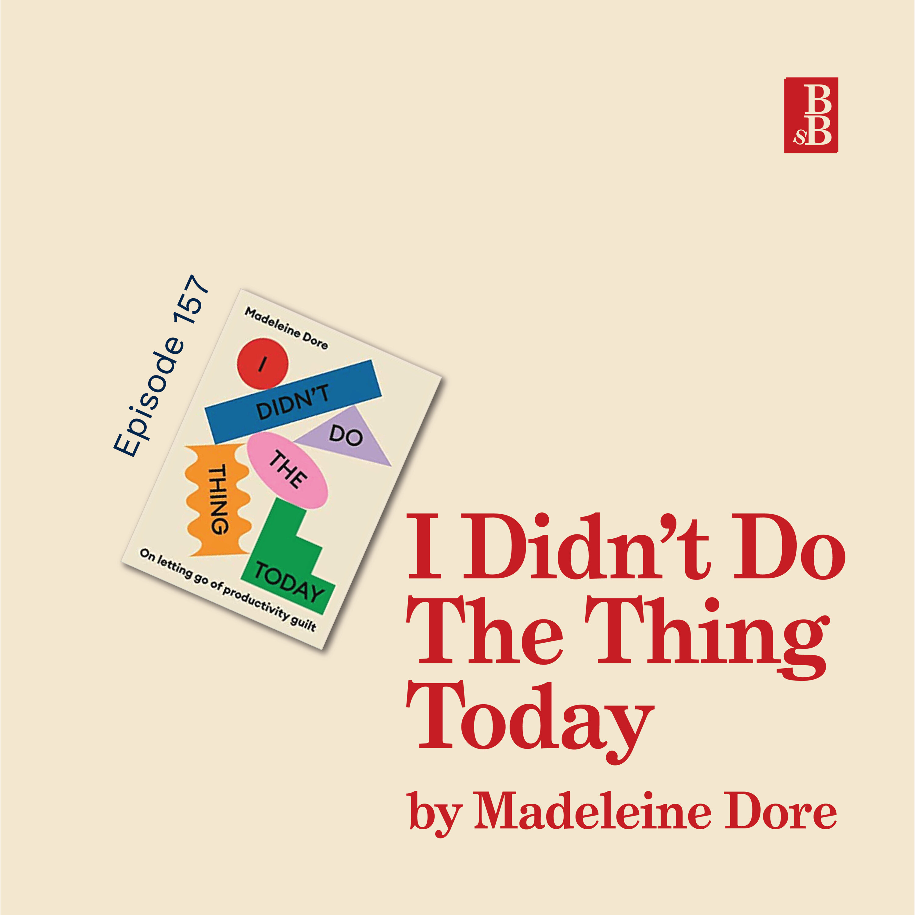 I Didn't Do The Thing Today by Madeleine Dore: why productivity is not the meaning of life Image