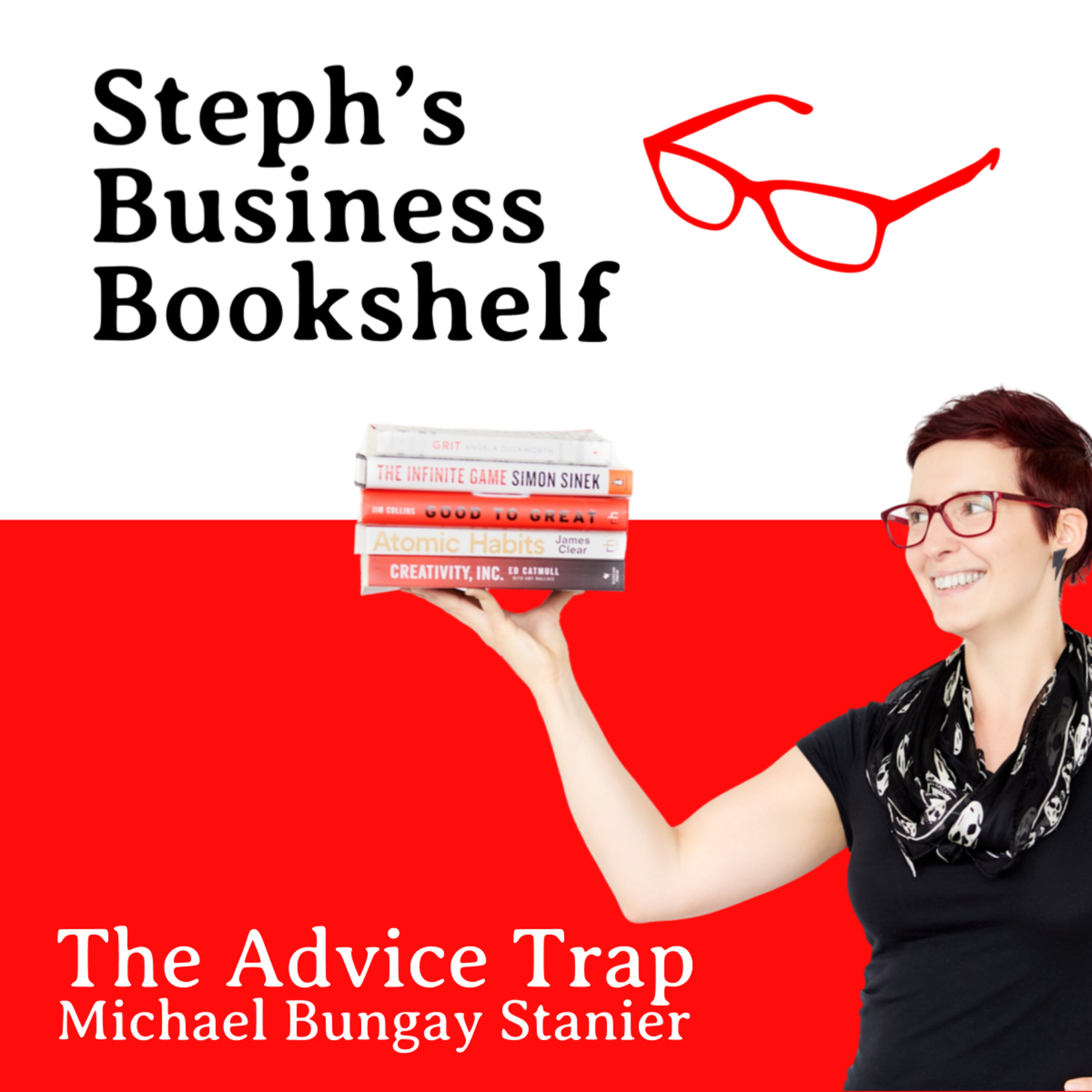 The Advice Trap Michael Bungay Stanier: How to save others from the perils of your good advice Image