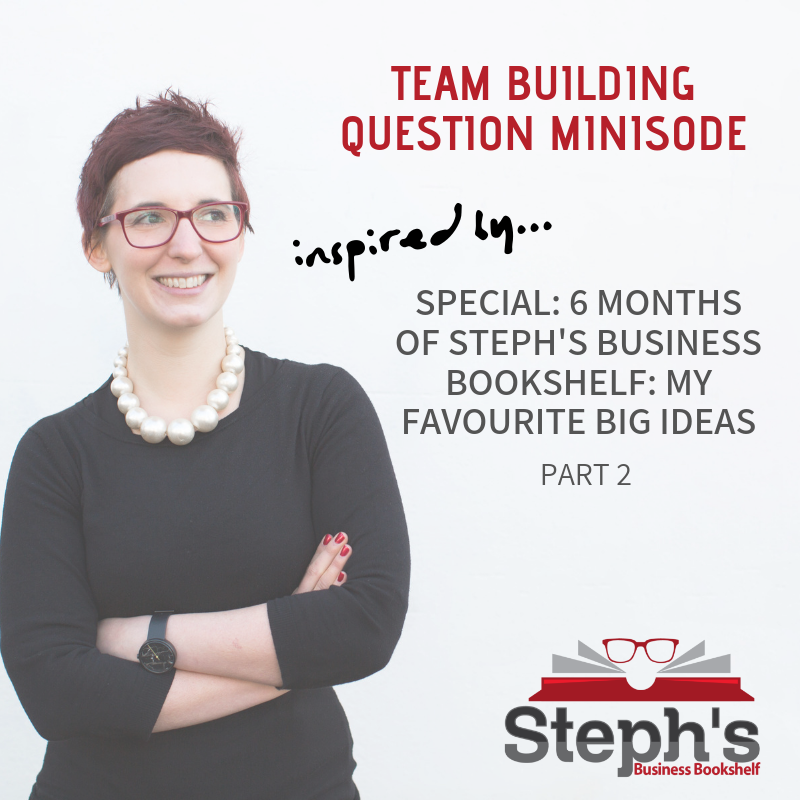 Four of the Best Team Building Questions from 6 Months of the Podcast (part 2)