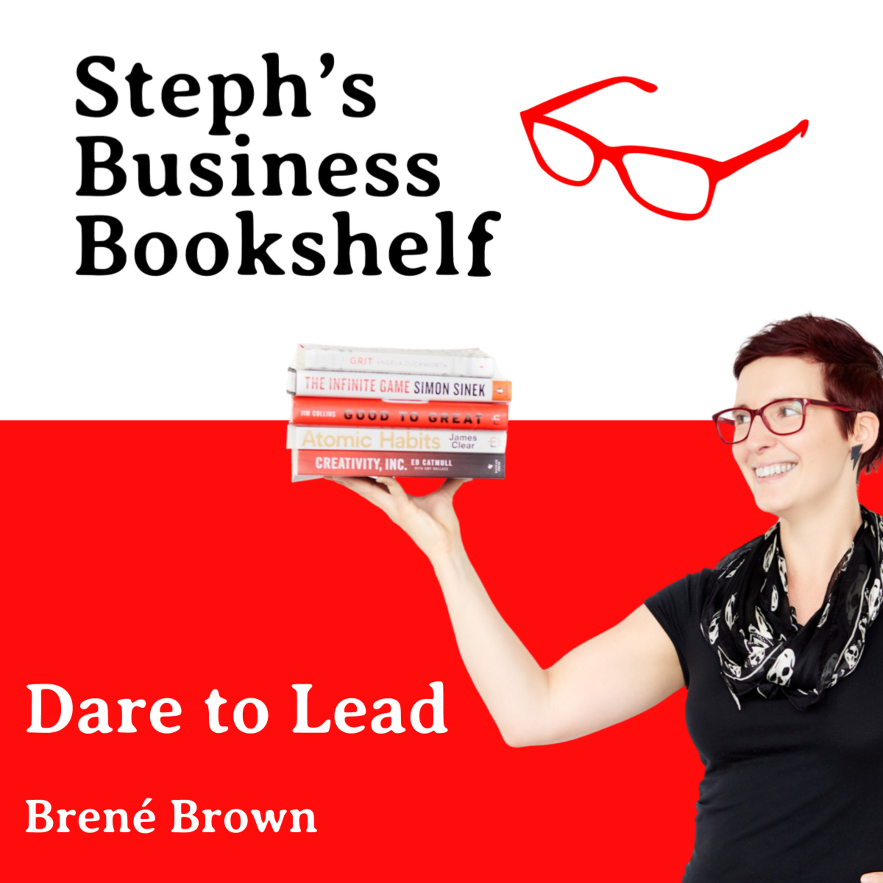 REBROADCAST:  Dare to Lead by Brené Brown: Empathy, courage and sh1tty first drafts of made up stories Image