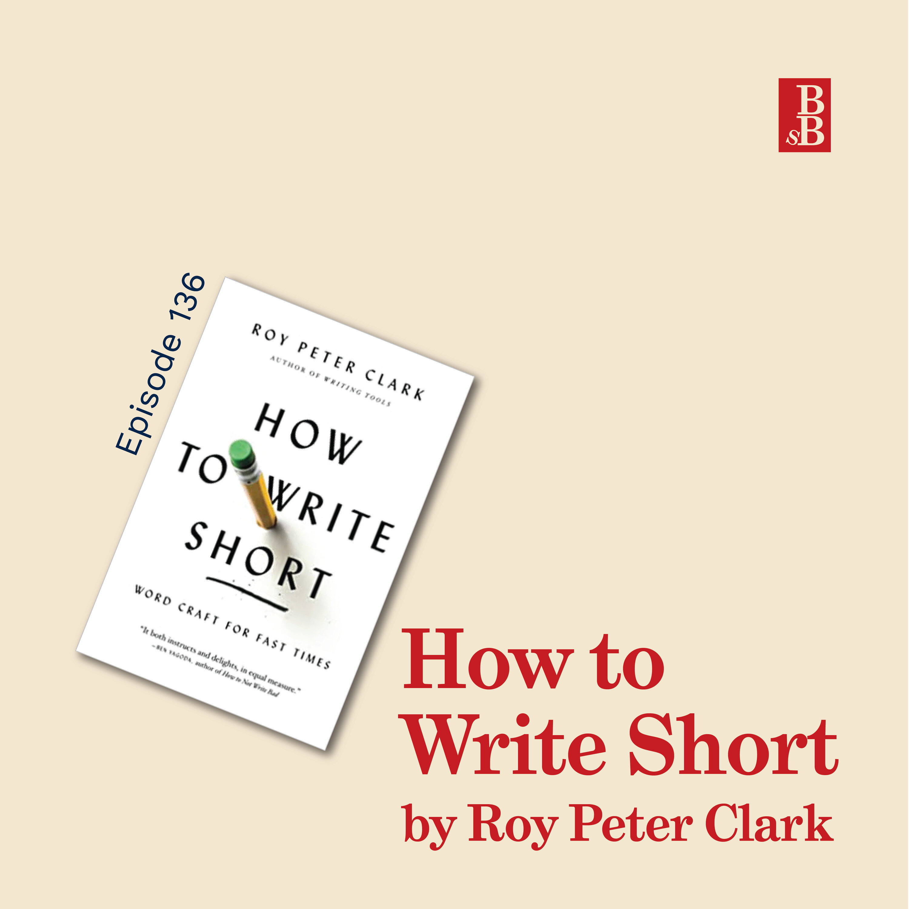 How to Write Short by Roy Peter Clark: top writing lessons from orators and advertisers