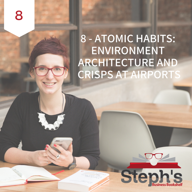 Atomic Habits by James Clear: Environment architecture and crisps at airports