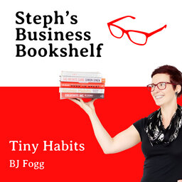 Tiny Habits by BJ Fogg: Why you need to start small to create big changes