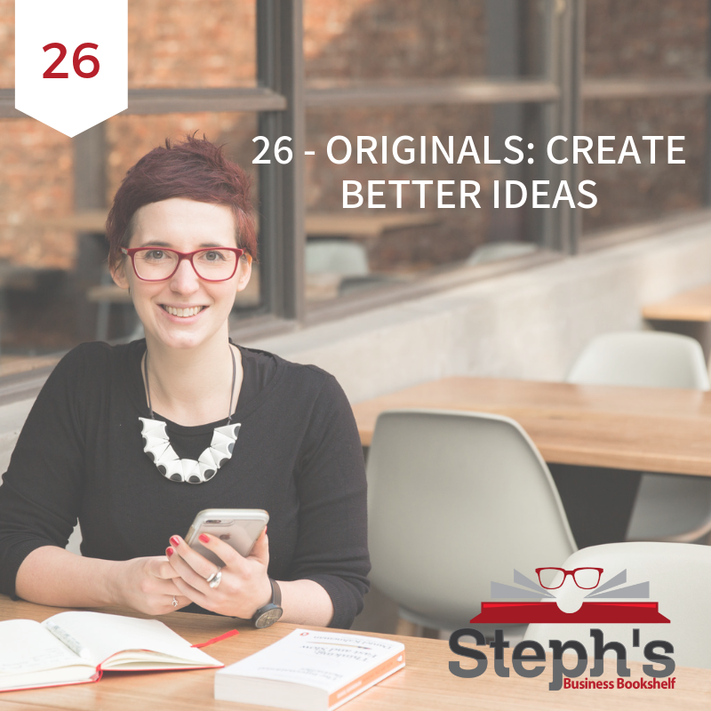 Originals by Adam Grant: Create better ideas