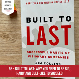 Built to Last by Jim Collins: Why you need to be big, hairy and cult-like to succeed