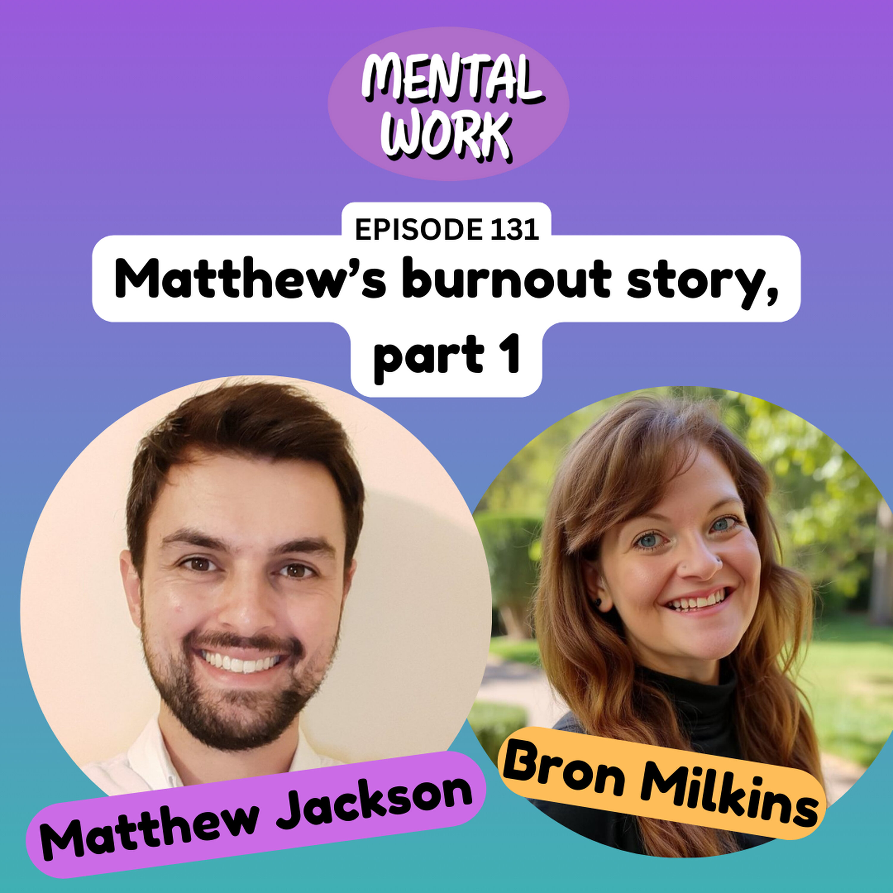Burnout: In the thick of it with Matthew Jackson (Part 1) Burnout: In the thick of it with Matthew Jackson (Part 1)