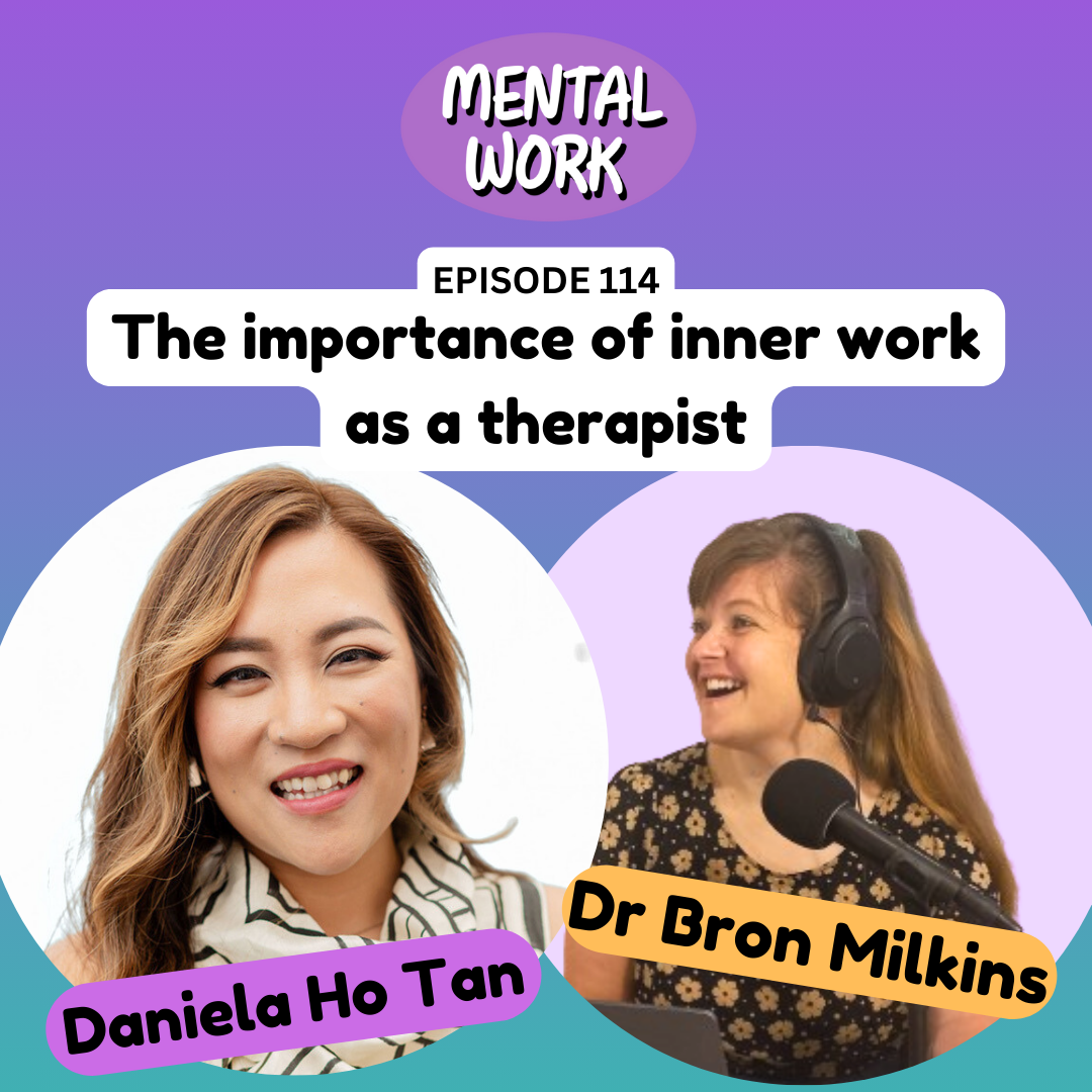 The importance of knowing your own stuff as a therapist (with Daniela Ho Tan)