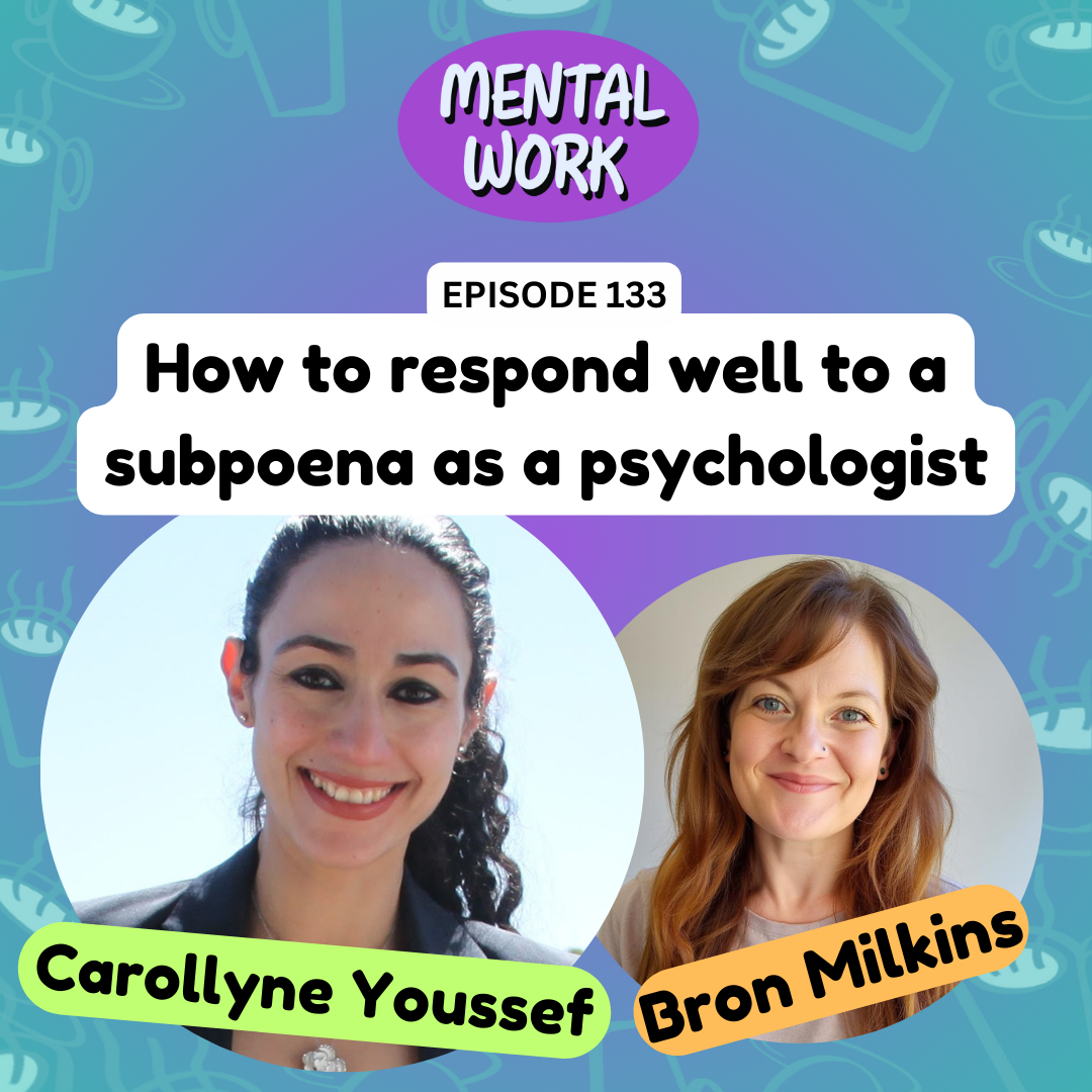 How to respond well to a subpoena as a psychologist (with Dr Carollyne Youssef)