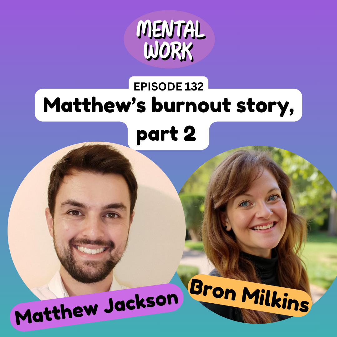 Burnout: Coming out the other side (with Matthew Jackson) (Part 2)