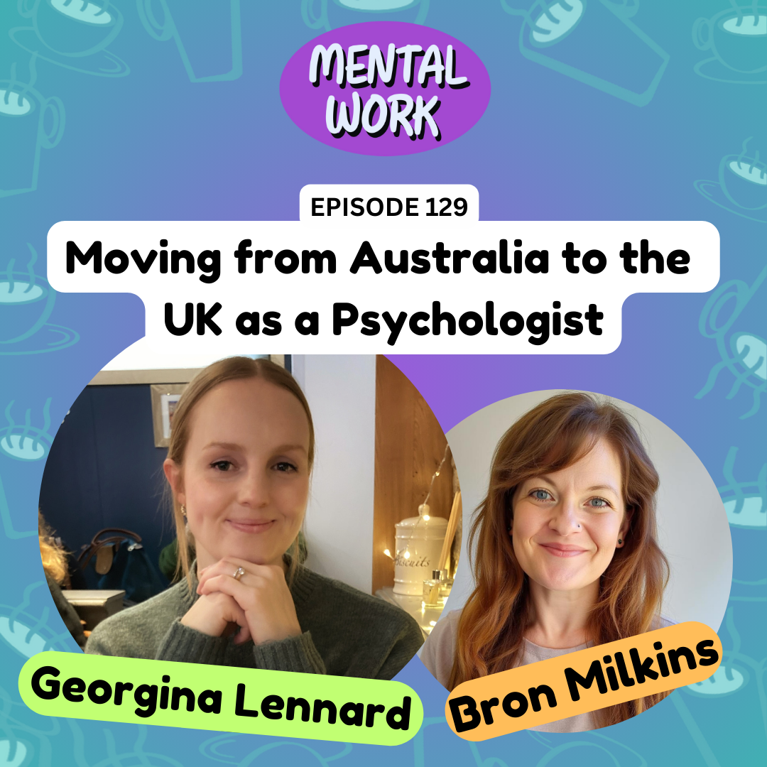 LISTENER STORY: Moving from Australia to the UK as a Psychologist (with Georgina Lennard)