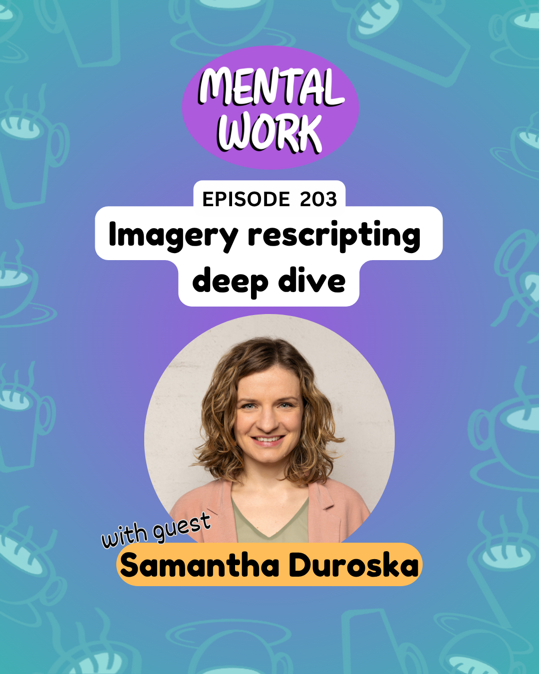 Imagery rescripting deep dive (with Samantha Duroska)