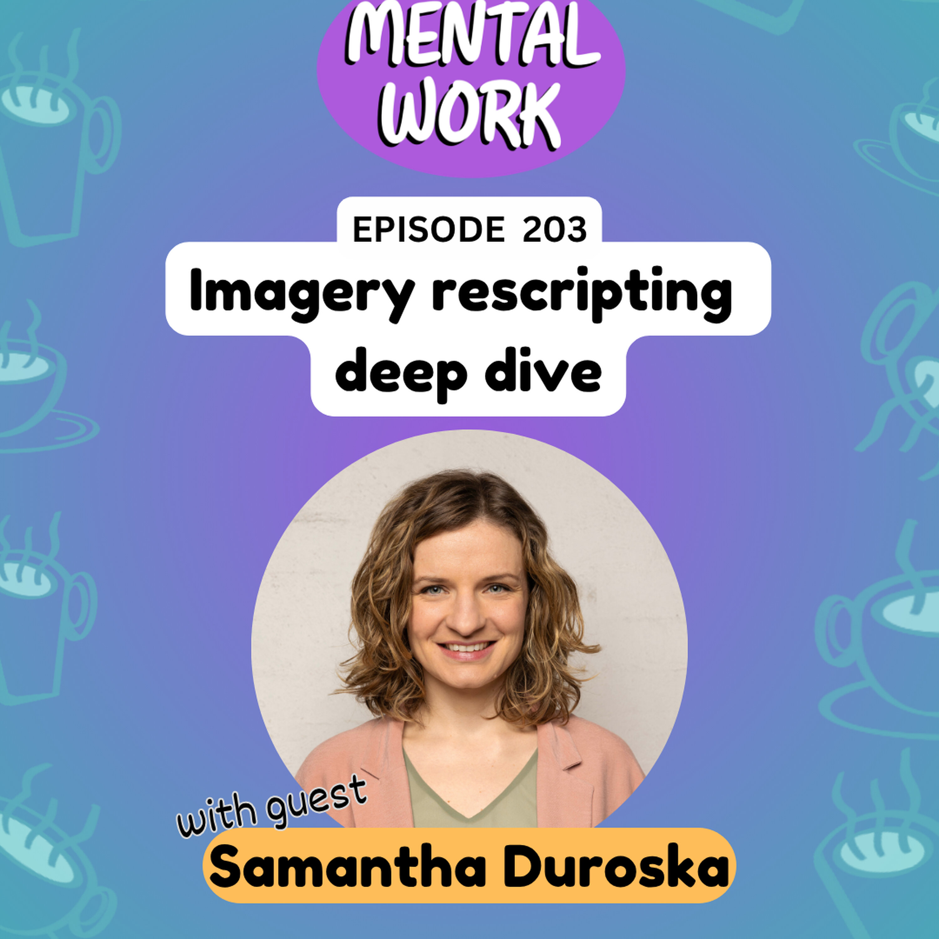 Imagery rescripting deep dive (with Samantha Duroska)