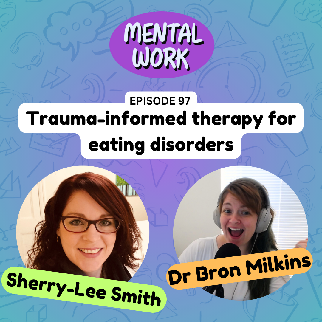Trauma-informed therapy for eating disorders (with Sherry-Lee Smith)