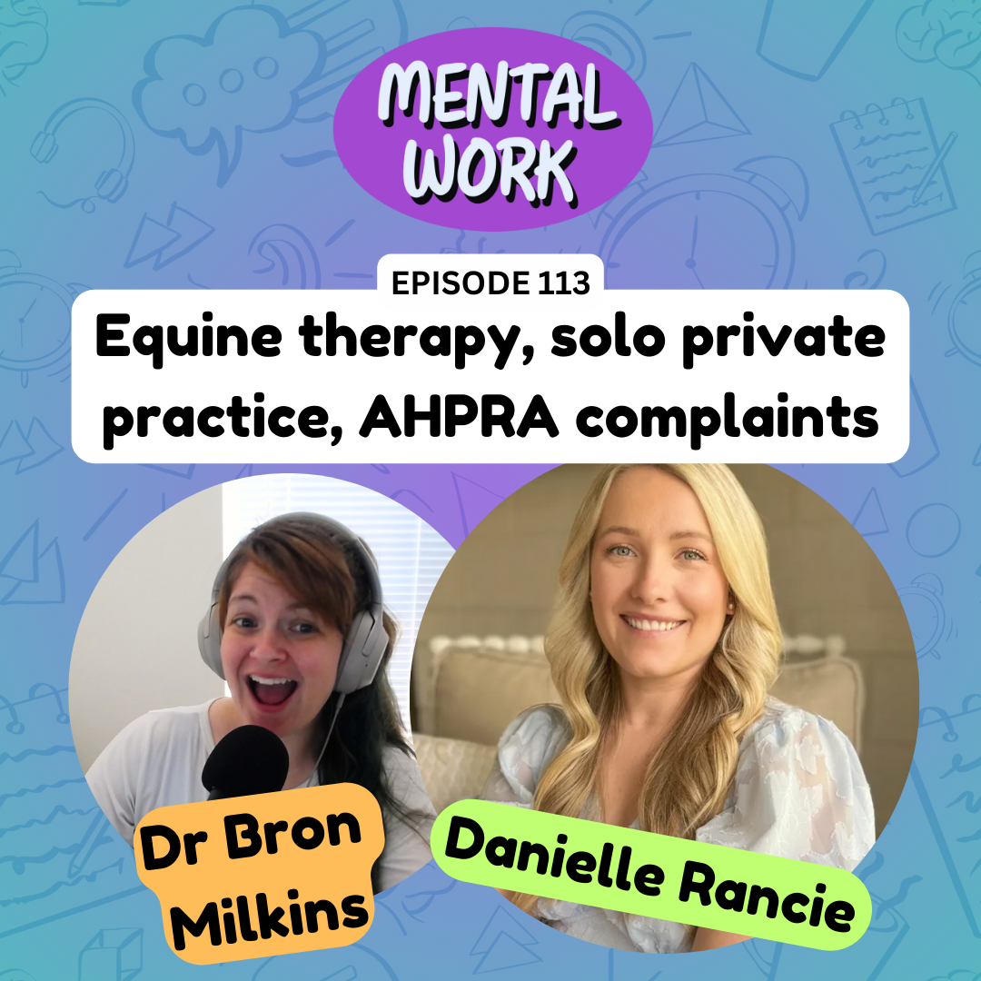 LISTENER STORY: Equine therapy, AHPRA complaints, going solo in private practice (with Danielle Rancie)