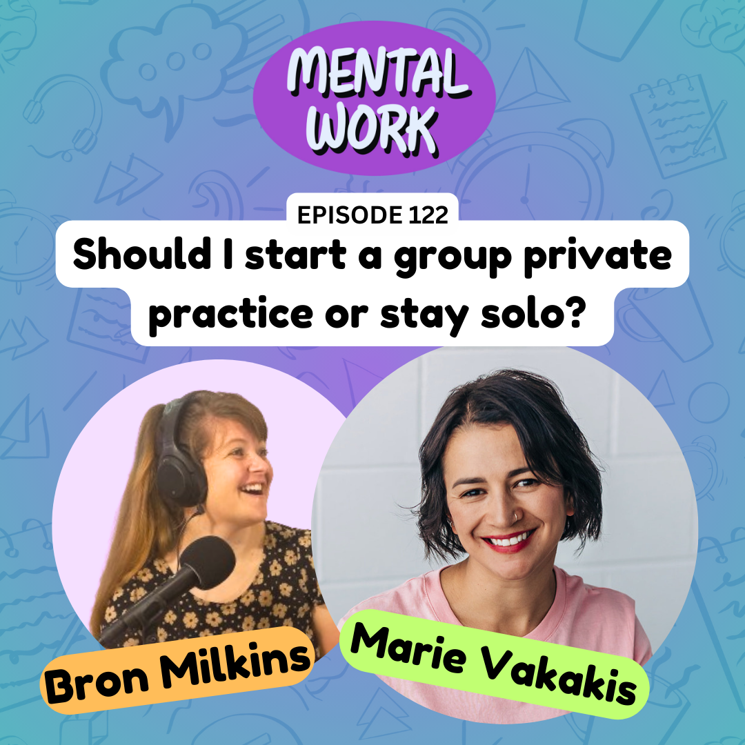 Should I start a group private practice or stay solo? (with Marie Vakakis)