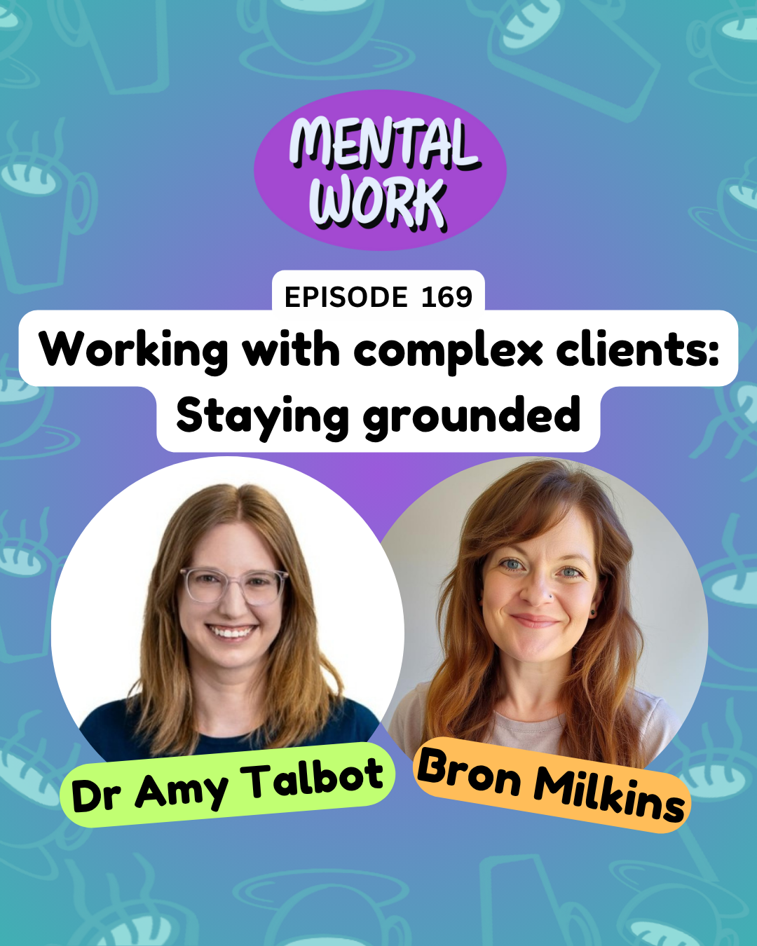 Working with complex clients: Staying grounded when you feel overwhelmed (with Dr Amy Talbot)