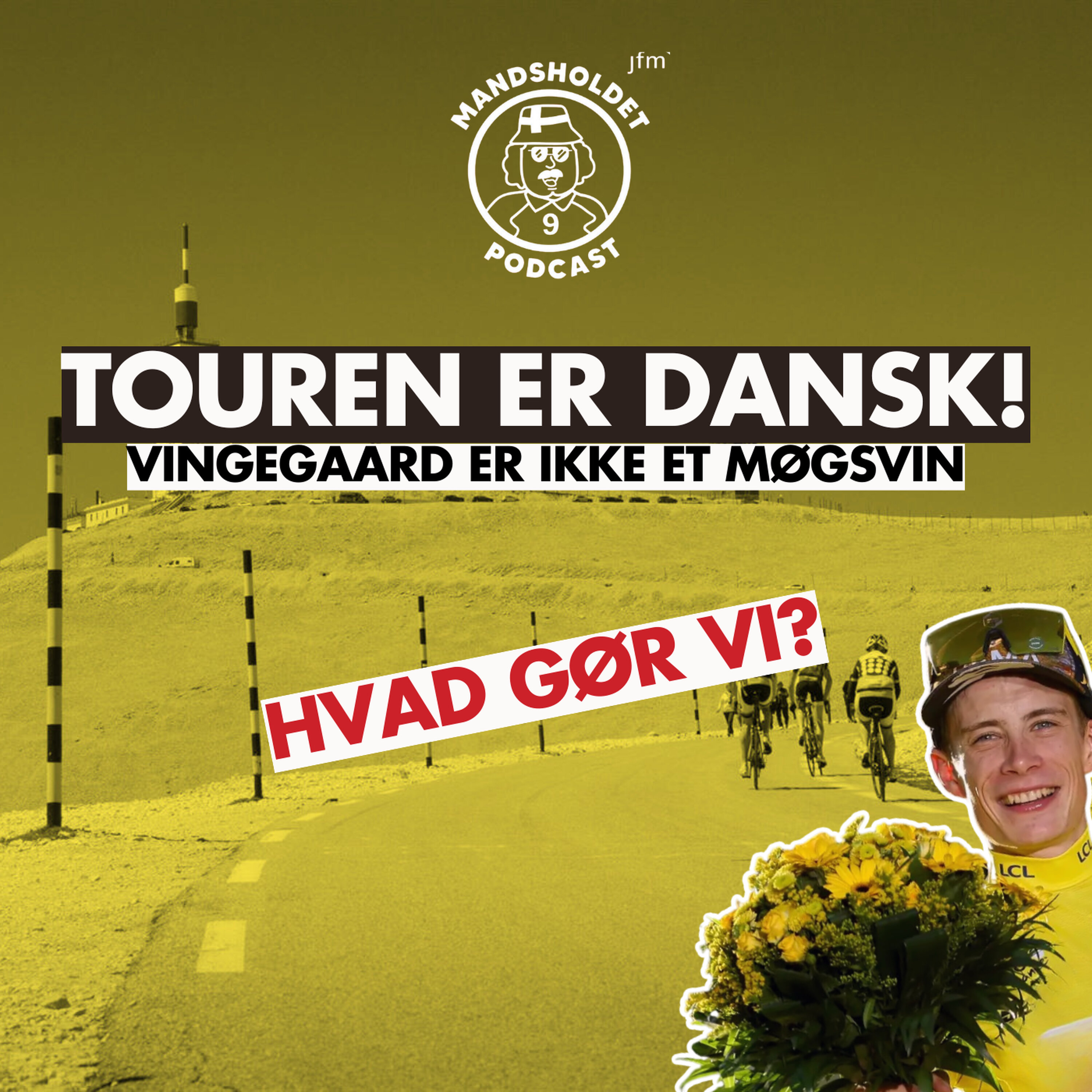 TOUREN ER DANSK! Vingegaard er ikke et møgsvin - kan vi gøre noget? TOUREN ER DANSK! Vingegaard er ikke et møgsvin - kan vi gøre noget?