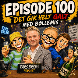 Episode 100: Det gik helt galt med Bøllemis
