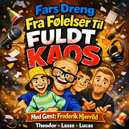 Fra følelser til fuldt kaos; gæst Frederik Hjerrild