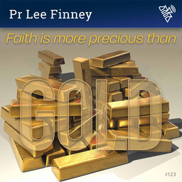Faith is more precious than gold - Pr Lee Finney - 123