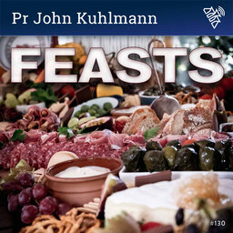 Feasts - Pr John Kuhlmann - 130