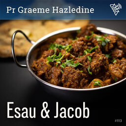 Esau and Jacob - Pr Graeme Hazledine - 113