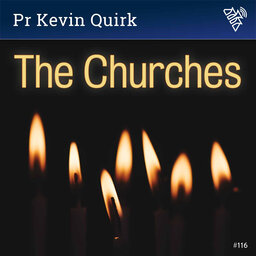 The Churches - Pr Kevin Quirk - 116