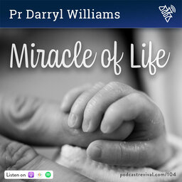 Miracle of Life - Pr Darryl Williams - 104